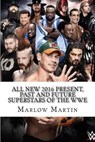 All New 2016 Present, Past and Future Superstars Of The WWE - Marlow Jermaine Martin - 9781533623133