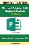 Microsoft Publisher 2016 Keyboard Shortcuts For Windows - U. C. Books - 9781533630179
