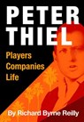 Peter Thiel: Players, Companies, Life - Richard Byrne Reilly - 9781533726667