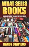 What Sells Books - Randy Stapilus - 9781533732972