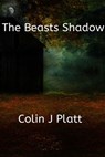 The Beasts Shadow - Colin J Platt - 9781533740731