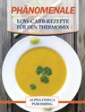 Phänomenale Low-Carb-Rezepte für den Thermomix - Alpha- Omega Publishing - 9781533752642