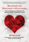 Becoming the Narcissist's Nightmare: How to Devalue and Discard the Narcissist While Supplying Yourself - Shahida Arabi - 9781533752703