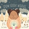Snow Globe Wishes - Erin Dealey - 9781534110311
