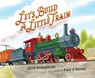 LETS BUILD A LITTLE TRAIN - Julia Richardson - 9781534111455