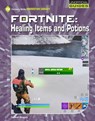Fortnite: Healing Items and Potions - Josh Gregory - 9781534148161