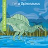 I'm a Spinosaurus - Jake Nelson - 9781534170209