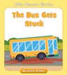 The Bus Gets Stuck - Cecilia Minden - 9781534196766
