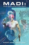 Madi : Once Upon a Time in the Future - Duncan Jones ; Alex de Campi - 9781534328051