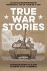 True War Stories : An Illustrated Military Anthology of American Service from Vietnam to Today - Alex de Campi - 9781534328129