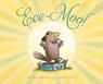 Eee-Moo! - Annika Dunklee - 9781534401754