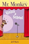 Mr. Monkey Visits a School - Jeff Mack - 9781534404304