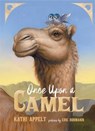 Once Upon a Camel - Kathi Appelt - 9781534406445