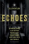 Echoes - Ellen Datlow ; Dale Bailey ; Nathan Ballingrud ; Aliette de Bodard ; Richard Bowes ; Pat Cadigan ; Siobhan Carroll ; F. Marion Crawford ; Indrapramit Das ; Terry Dowling ; Brian Evenson ; Gemma Files ; Ford Madox Ford ; Jeffrey Ford ; Alice Hoffman ; Caro - 9781534413481