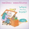 Where Are You, Bronte? - Tomie dePaola - 9781534418509