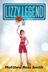 Lizzy Legend - Matthew Ross Smith - 9781534420267