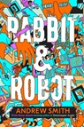 Rabbit & Robot - Andrew Smith - 9781534422216