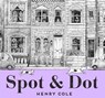 Spot & Dot - Henry Cole - 9781534425569