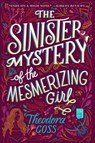 The Sinister Mystery of the Mesmerizing Girl - Theodora Goss - 9781534427884