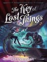 The Key of Lost Things - Sean Easley - 9781534437890