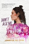 Don't Ask Me Where I'm from - Jennifer De Leon - 9781534438255