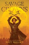 Savage Crowns - Matt Wallace - 9781534439283