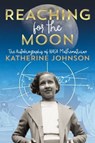 Reaching for the Moon - Katherine Johnson - 9781534440852