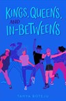 Kings, queens, and in-betweens - tanya boteju - 9781534444720
