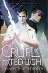 CRUEL & FATED LIGHT - Ashley Shuttleworth - 9781534453708