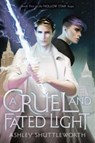 A Cruel and Fated Light - Ashley Shuttleworth - 9781534453715
