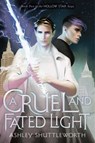 A Cruel and Fated Light - Ashley Shuttleworth - 9781534453722