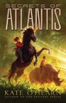 Secrets of Atlantis - Kate O'Hearn - 9781534456983