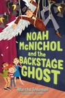Noah McNichol and the Backstage Ghost - Martha Freeman - 9781534462953