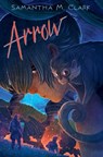 Arrow - Samantha M. Clark - 9781534465992
