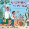 Growing an Artist - John Parra - 9781534469280