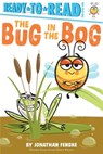 The Bug in the Bog: Ready-To-Read Pre-Level 1 - Jonathan Fenske - 9781534477247