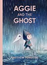 Aggie and the Ghost - Matthew Forsythe - 9781534478213