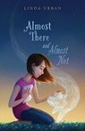 Almost There and Almost Not - Linda Urban - 9781534478824