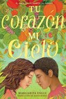 Tu Corazón, Mi Cielo (Your Heart, My Sky): El Amor En Los Tiempos del Hambre - Margarita Engle - 9781534482180