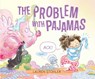 The Problem with Pajamas - Lauren Stohler - 9781534493438