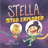 Stella, Star Explorer - Kelly Leigh Miller - 9781534497689