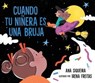Cuando tu niñera es una bruja (If Your Babysitter Is a Bruja) - Ana Siqueira - 9781534498853
