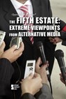 The Fifth Estate: Extreme Viewpoints from Alternative Media - Kathryn Roberts - 9781534501775