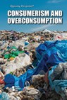 Consumerism and Overconsumption - Rachael Morlock - 9781534510111