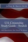 U.S. Citizenship Study Guide - Swahili: 100 Questions You Need To Know - HARRIS,  Jeffrey Bruce - 9781534692961