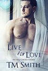 Live for Love - TM Smith - 9781534704978