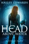 Head Above Water - Hailey Edwards - 9781534937086