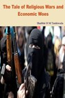 The Tale of Religious Wars and Economic Woes - TANKIWALA,  Shabbir H. M. - 9781534943605