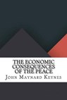 The Economic Consequences of the Peace - KEYNES,  John Maynard - 9781534952676