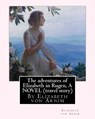 The adventures of Elizabeth in Rugen, By Elizabeth von Arnim A NOVEL (travel story) - Elizabeth Von Arnim - 9781535055819